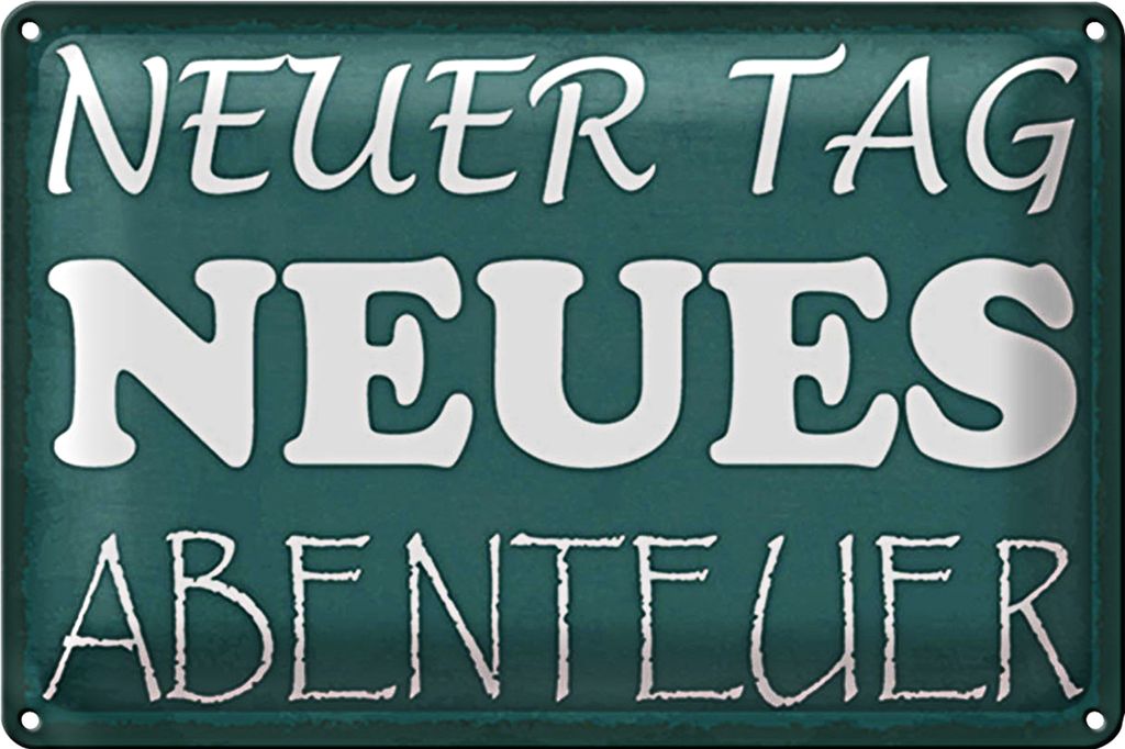 Blechschild Spruch 18x12cm neuer Tag neues Abenteuer