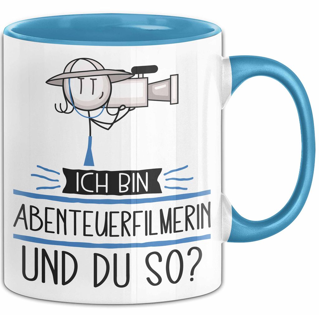 Abenteuerfilmerin Tasse Geschenk Ich Bin Abenteuerfilmerin Und Du So Geschenkidee Lustiger Spruch Becher (Blau)