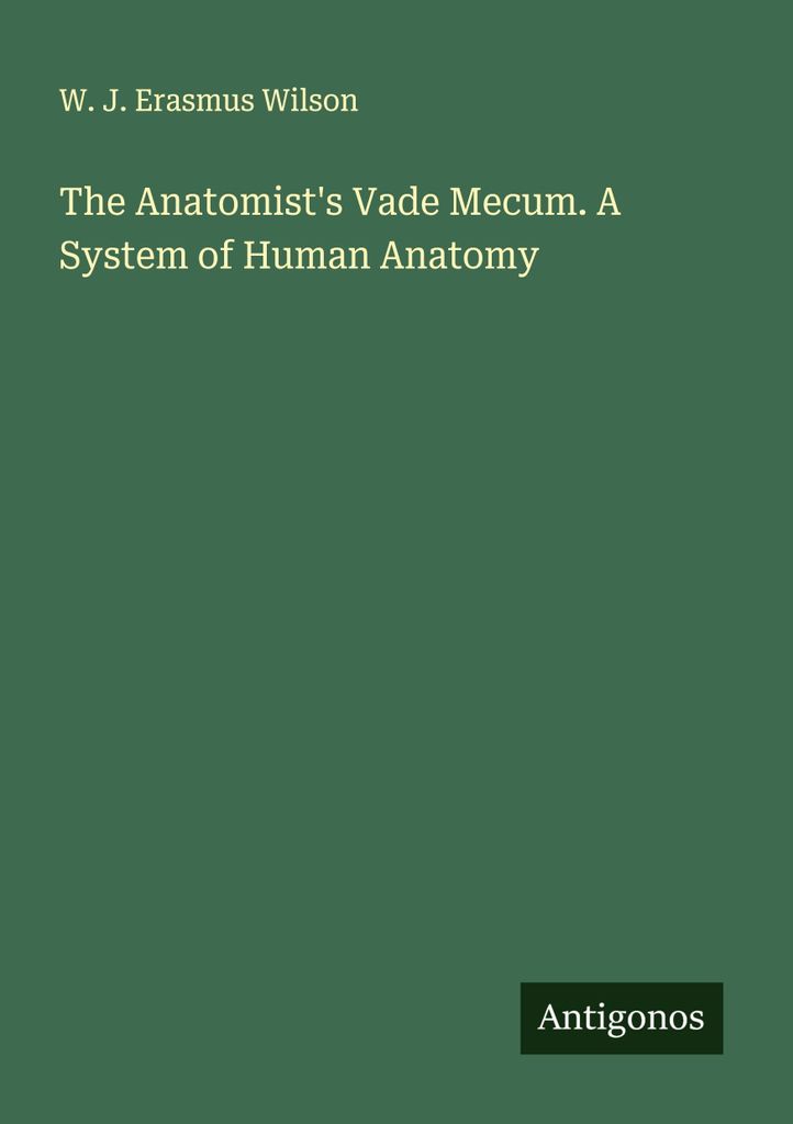 Das Vademekum des Anatomen. Ein System der menschlichen Anatomie