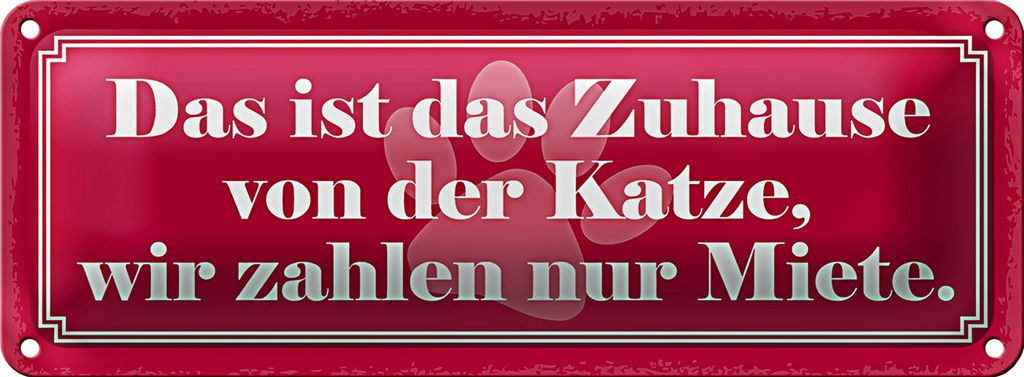 Blechschild Spruch 27x10cm Zuhause Katze wir zahlen Miete Dekoration