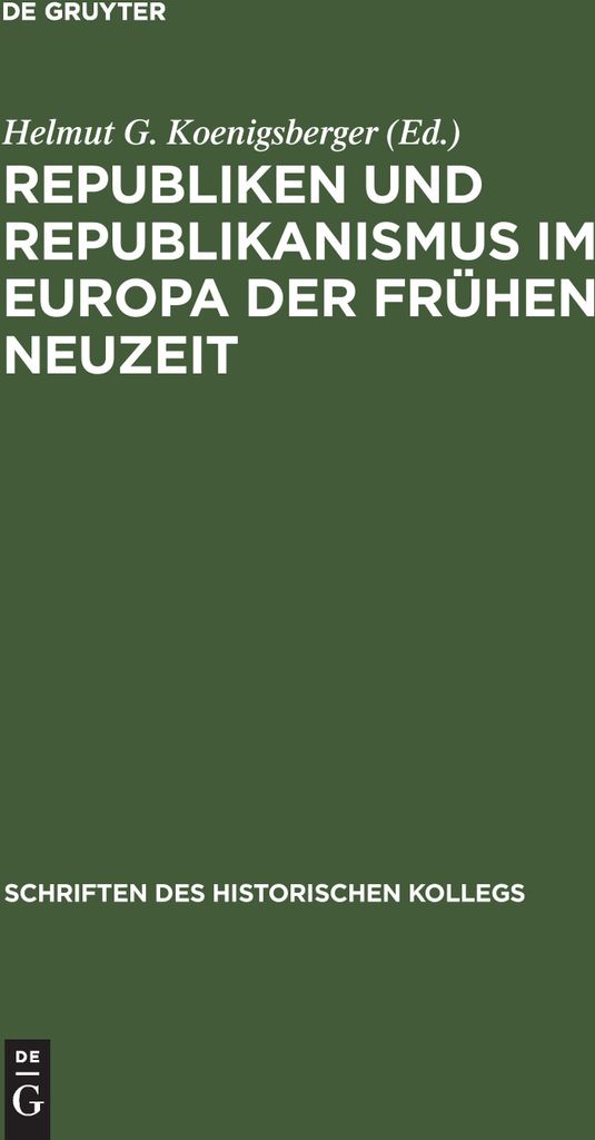 Republiken und Republikanismus im Europa der Frühen Neuzeit