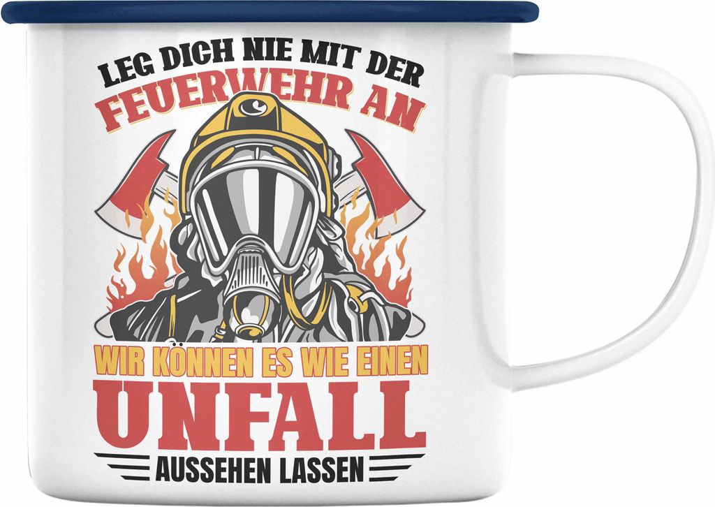 Trendation - Feuerwehr Emaille Tasse Geschenke Zubehör Lustig Einsatz Geburtstag Spruch Leg Dich Nie Mit Der Feuerwehr An (Blau)