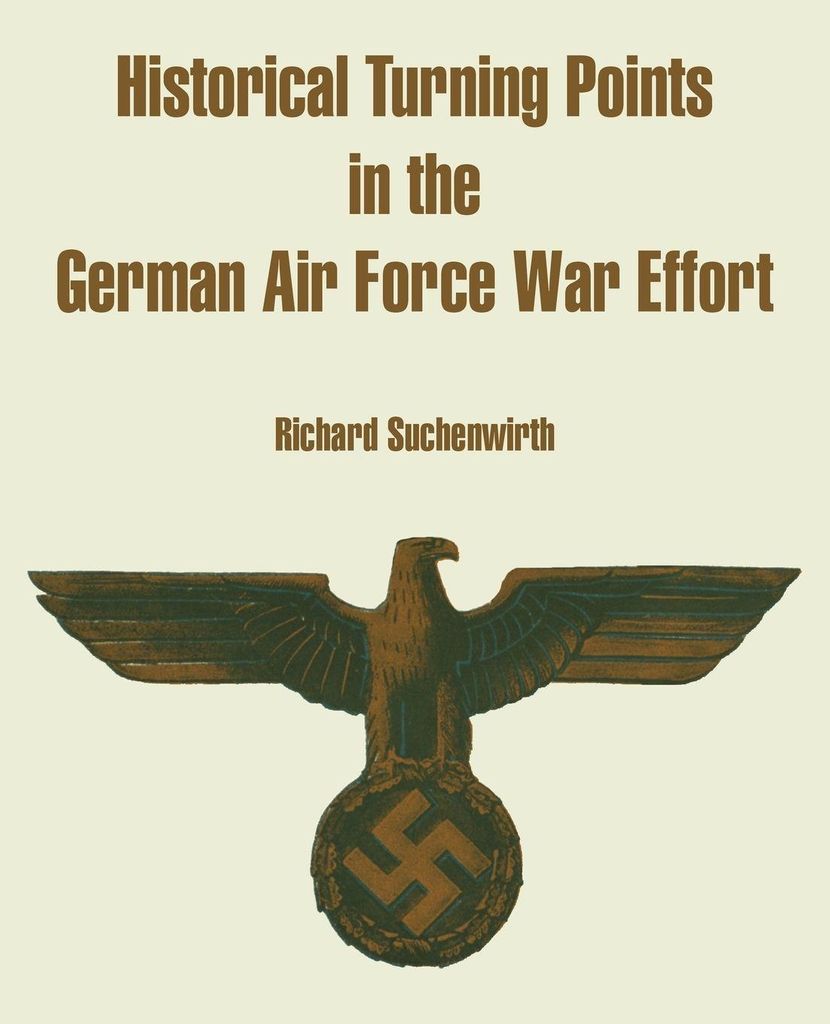 Historical Turning Points in the German Air For. Suchenwirth, Richard.
