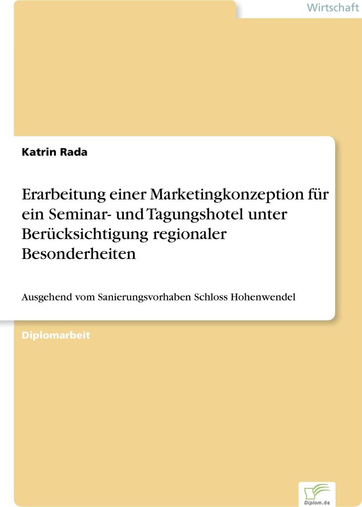 Erarbeitung einer Marketingkonzeption für ein Seminar- und Tagungshotel unter Berücksichtigung regionaler Besonderheiten