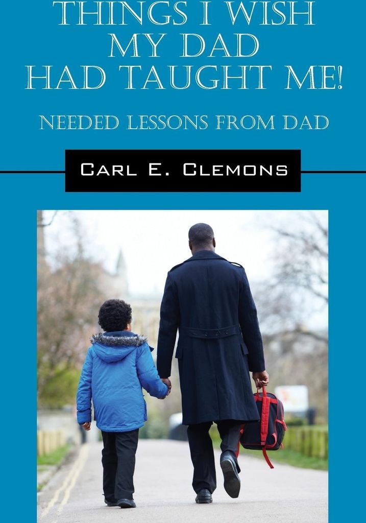 Things I Wish My Dad Had Taught Me! Needed Lessons from Dad