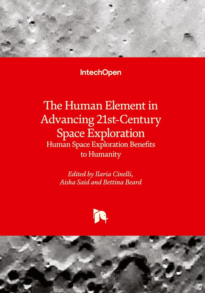 The Human Element in Advancing 21st-Century Space Exploration - Human Space Exploration Benefits to Humanity