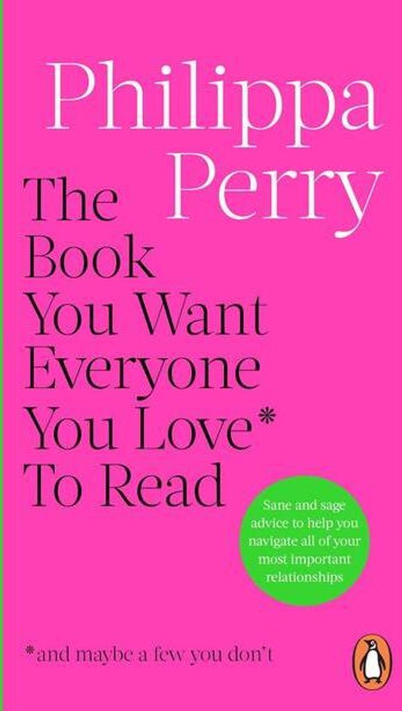 The Book You Want Everyone You Love* To Read *(and maybe a few you don't)