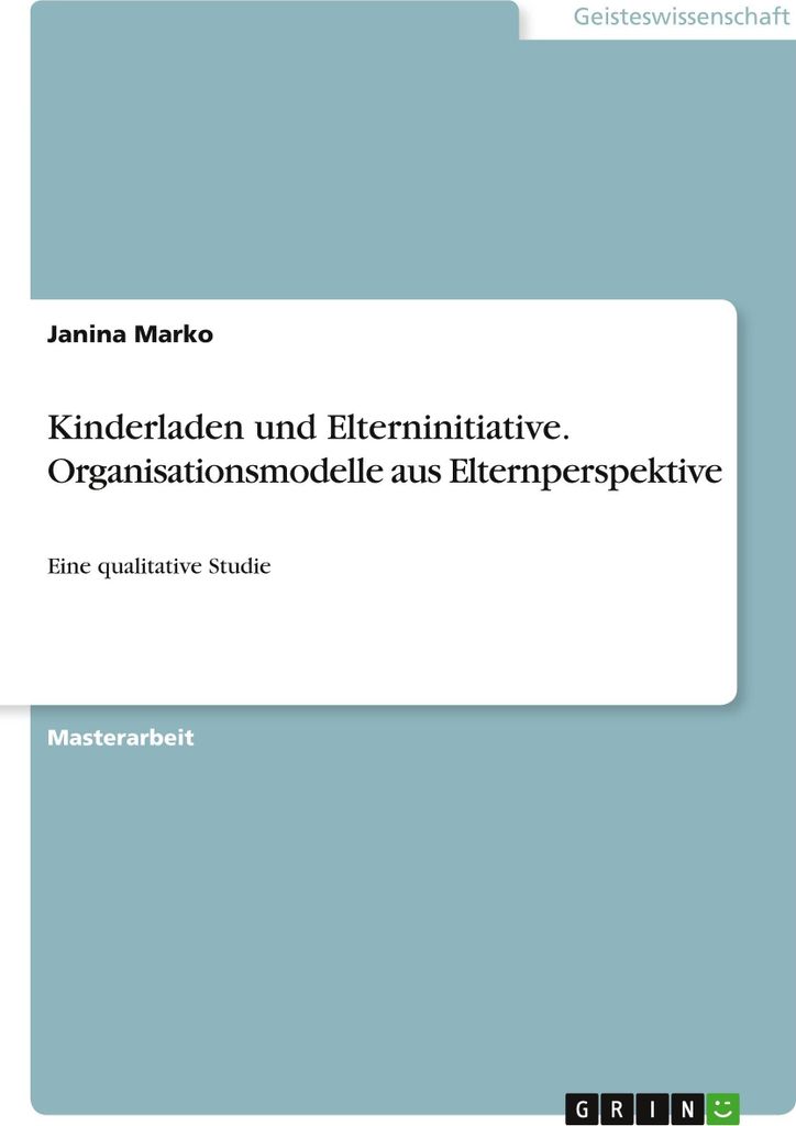 Kinderladen und Elterninitiative. Organisationsmodelle aus Elternperspektive