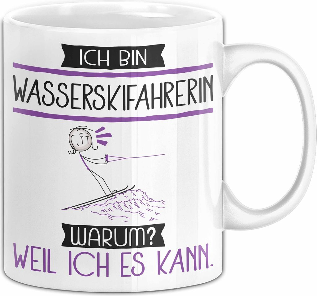 Wasserskifahrerin Tasse Geschenk Ich Bin Wasserskifahrerin Warum Weil Ich Es Kann Geschenkidee Geburtstag (Weiß)