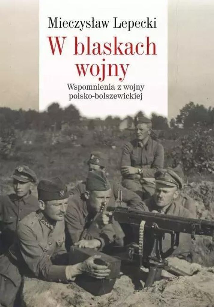 W blaskach wojny - Mieczysław B. Lepecki (Buch auf Polnisch)