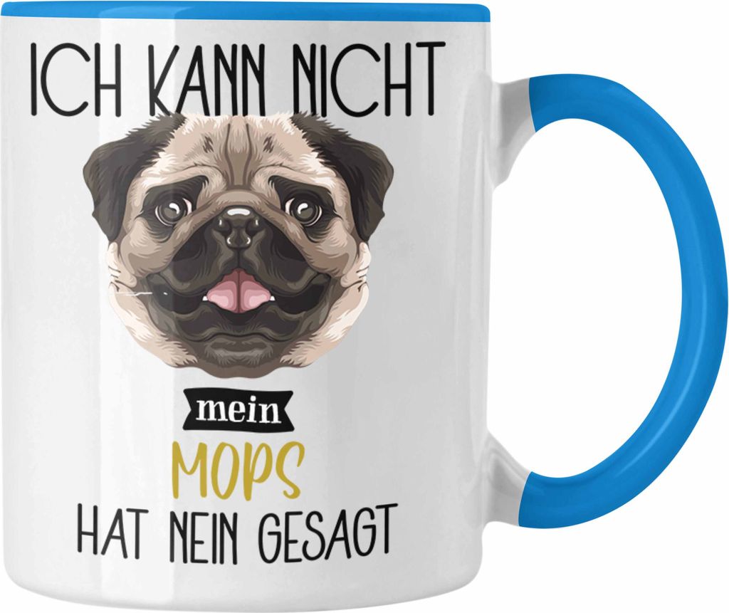 Trendation - Mops Besitzer Tasse Geschenk Lustiger Spruch Geschenkidee Ich Kann Nicht Mein Mops Hat Nein Gesagt (Blau)