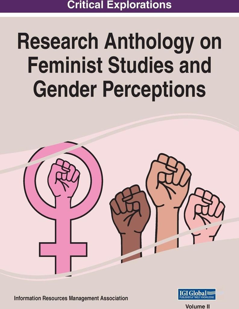 Research Anthology on Feminist Studies and Gender Perceptions, VOL 2