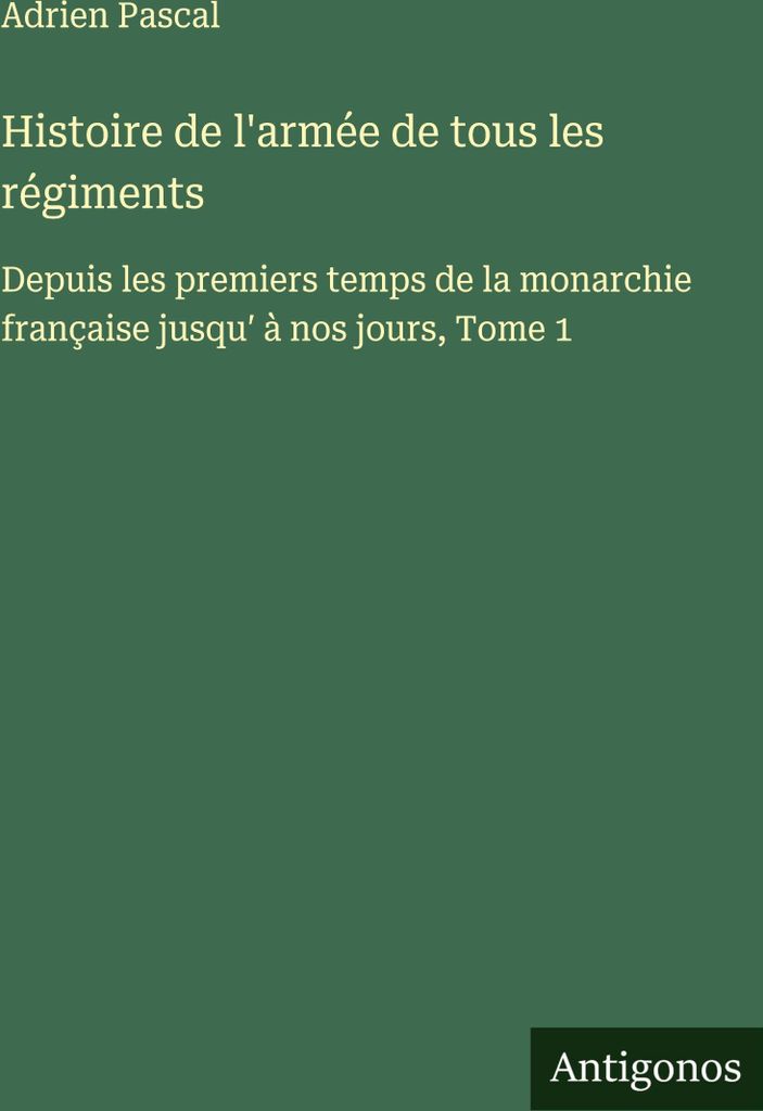 Histoire de l'armée de tous les régiments