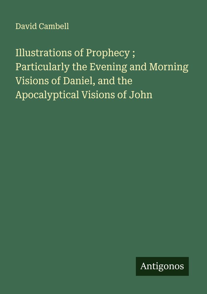 Illustrationen zur Prophetie, insbesondere zu den Abend- und Morgenvisionen des Daniel und den apokalyptischen Visionen des Johannes
