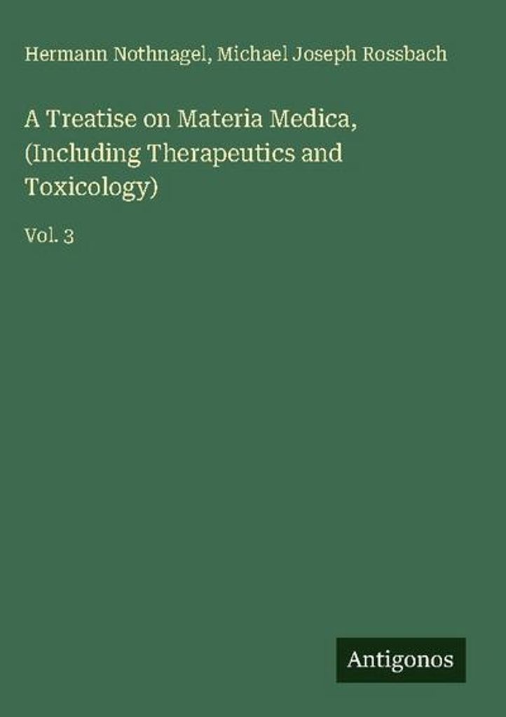 Eine Abhandlung über Materia Medica (einschließlich Therapeutik und Toxikologie)