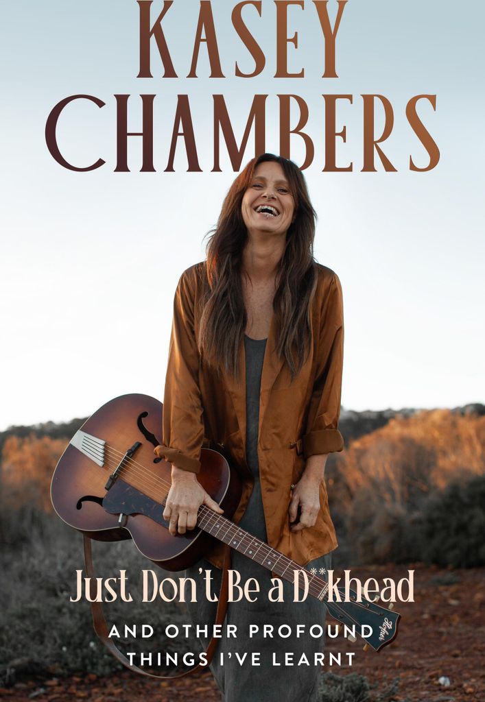 Kasey Chambers Just Don't Be a D**khead