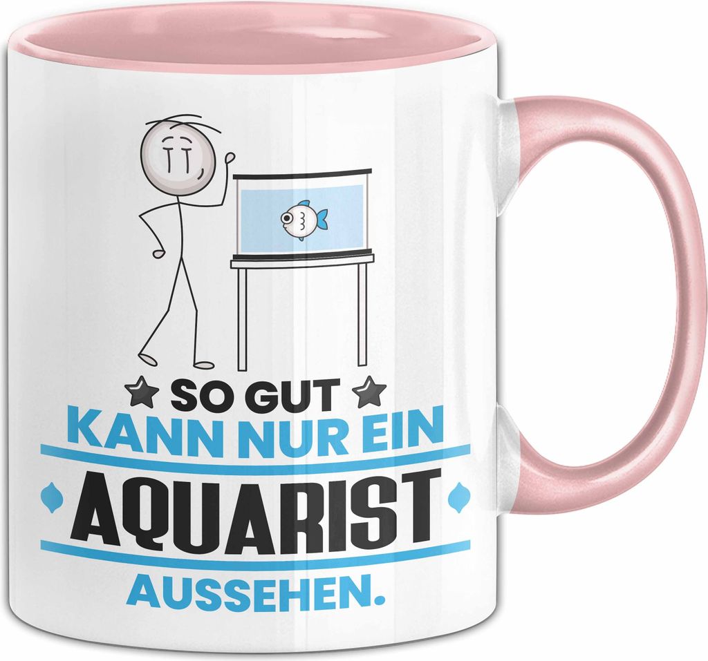 Aquarist Geschenk Tasse So Gut Kann Nur Ein Aquarist Aussehen Geschenkidee Kaffee-Becher (Rosa)