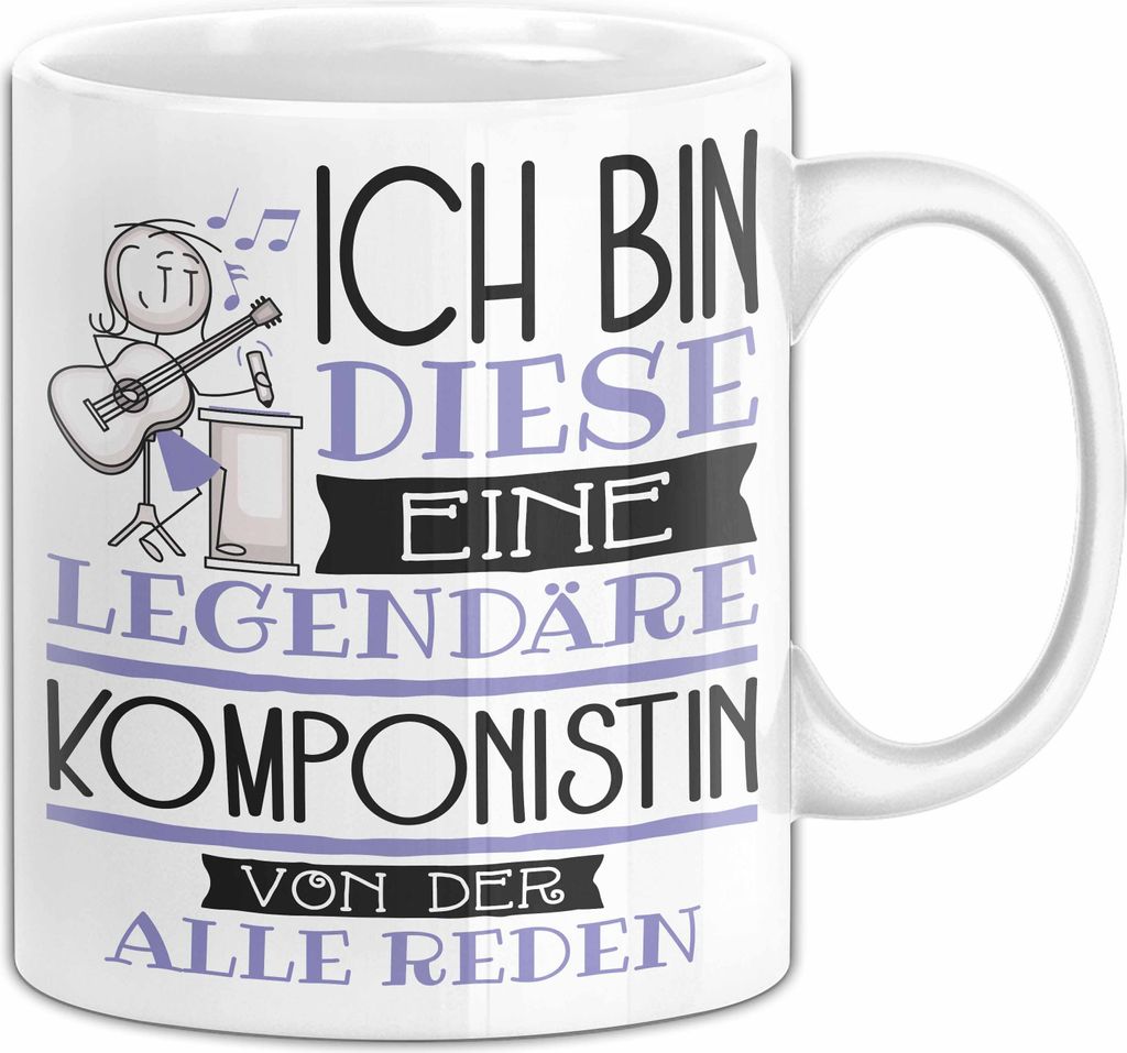 Komponistin Tasse Geschenk Ich Bin Diese Eine Legendäre Komponistin Von Der Alle Reden Geschenkidee Geburtstag Weihnachten (Weiß)