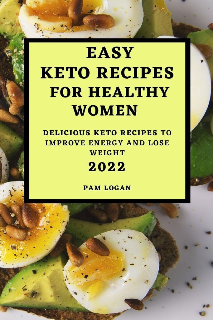 Easy Keto Recipes For Healthy Women - 2022