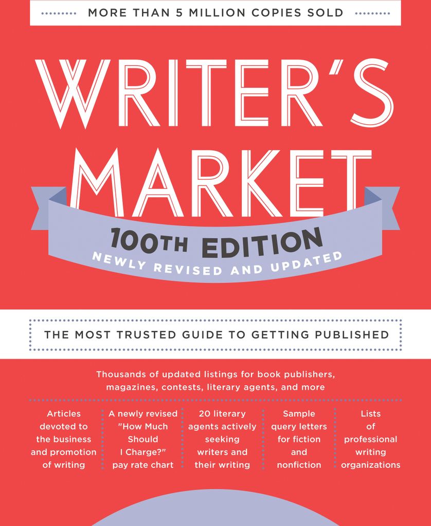 Writer's Market 100th Edition: The Most Trusted Guide to Getting Published