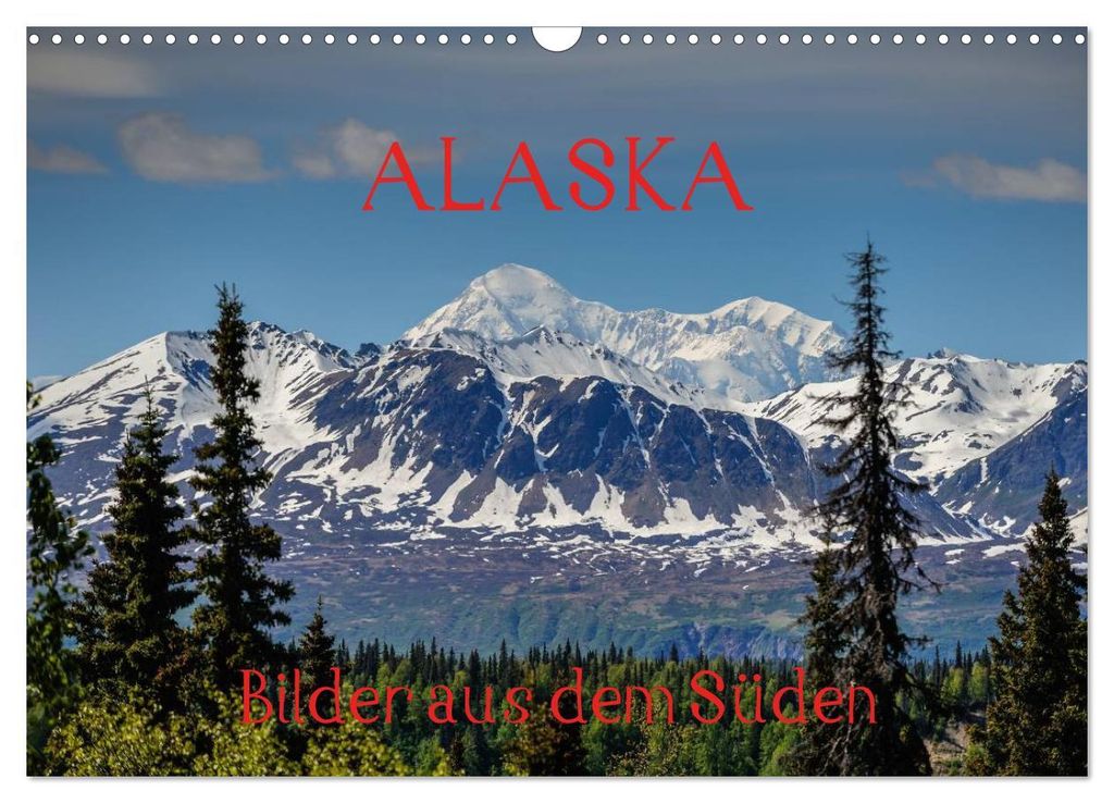 ALASKA - Bilder aus dem Süden (Wandkalender 2027 DIN A3 quer), CALVENDO Monatskalender
