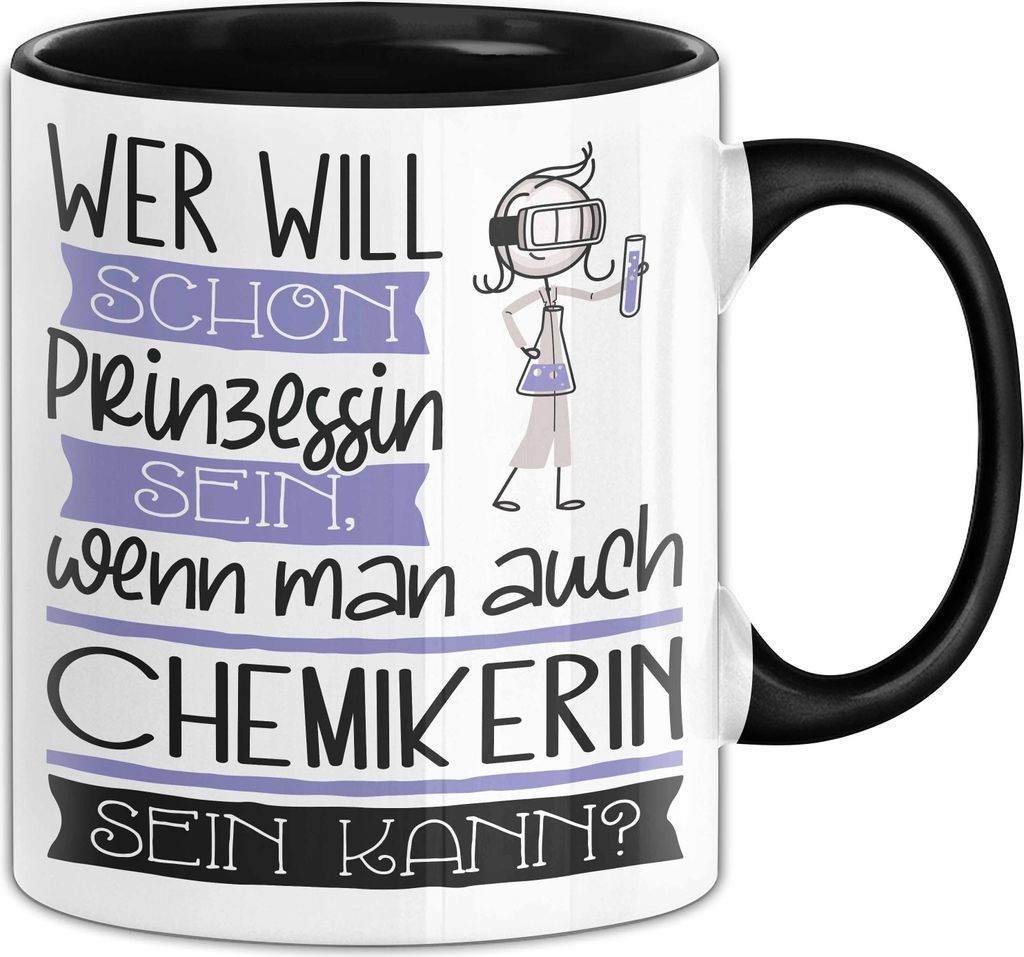 Chemikerin Tasse Geschenk Spruch Wer Will Schon Prinzessin Sein Wenn Man Auch Chemikerin Sein Kann (Schwarz)
