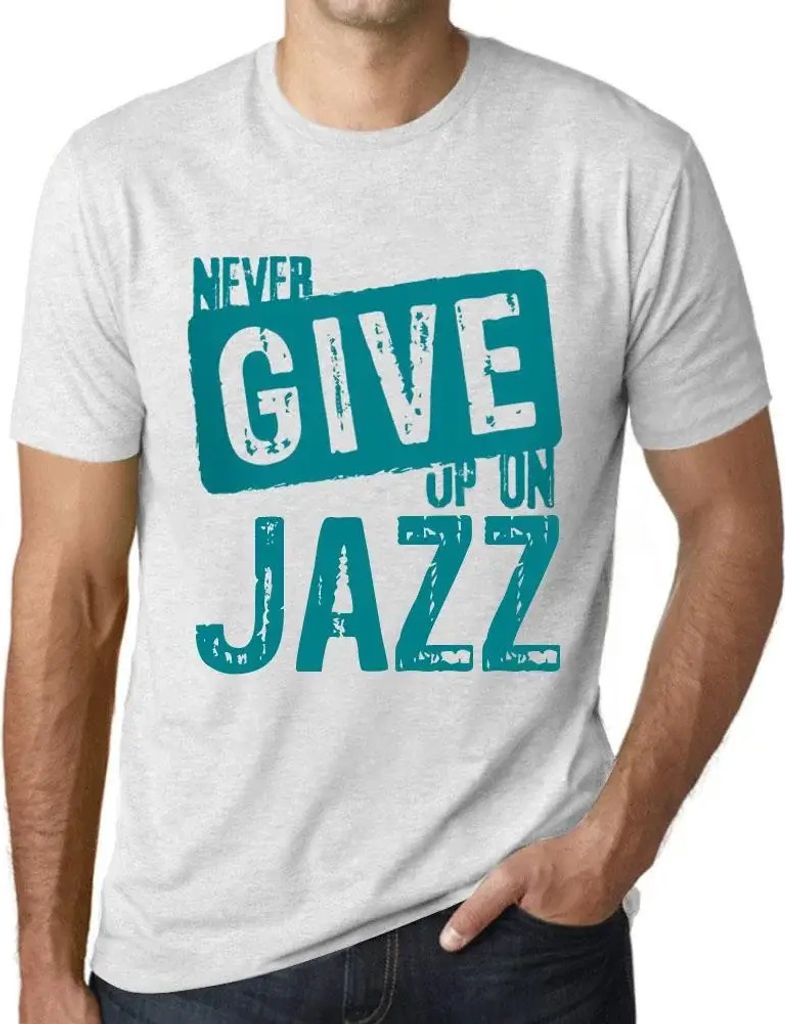 Herren Grafik T-Shirt Niemals den Jazz aufgeben – Never Give Up On Jazz – Öko-Verantwortlich Vintage Jahrgang Kurzarm Lustige Druck Geburtstag