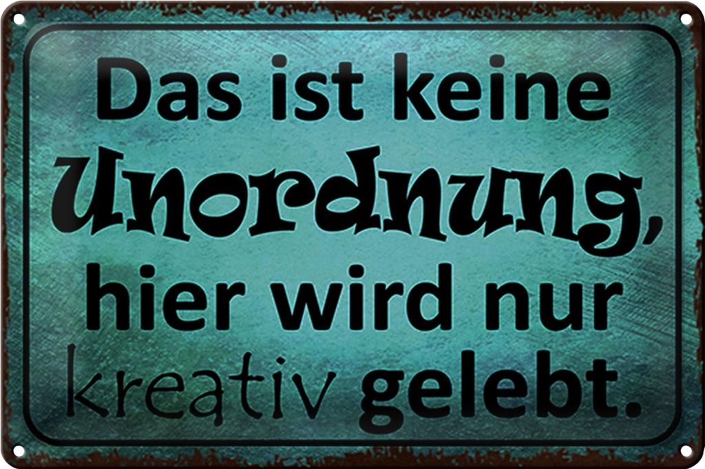 Blechschild Spruch 40x30cm das ist keine Unordnung hier