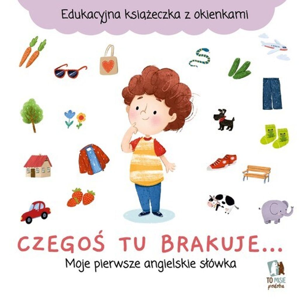 Czegoś tu brakuje... Moje pierwsze angielskie słówka - Maria Lekszycka-Petryszyn (Für Kinder, Bildungsbuch auf Polnisch)