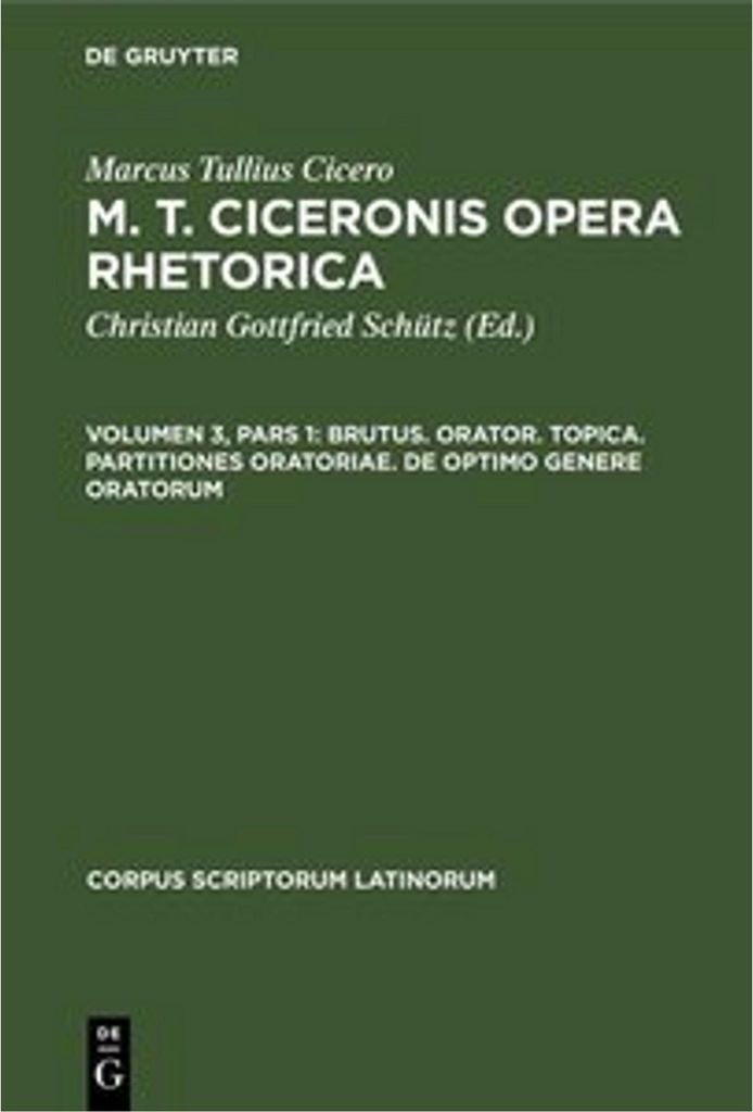 Brutus. Orator. Topica. Partitiones oratoriae. De optimo genere oratorum