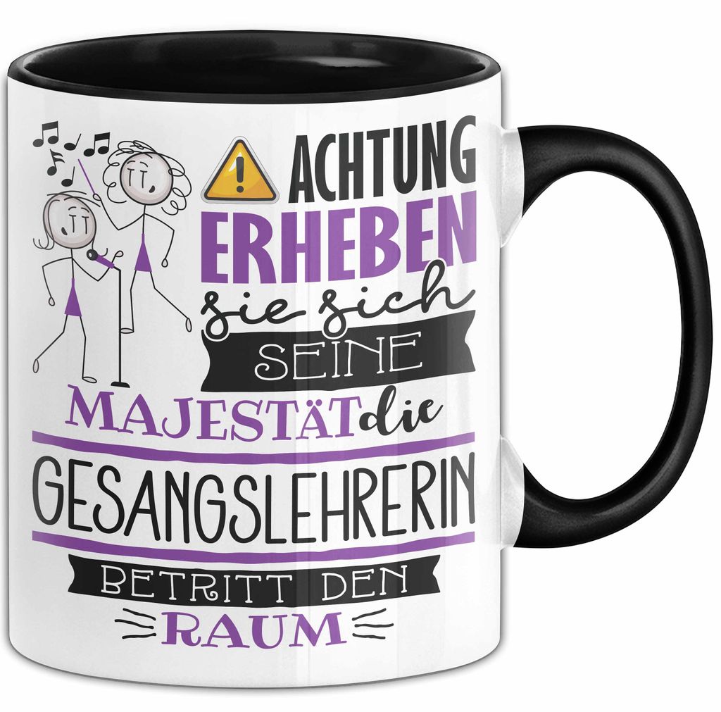 Gesangslehrerin Tasse Geschenk Lustiger Spruch Bitte Erheben Sie Sich Seine Majestät Die Gesangslehrerin Betritt Den Raum (Schwarz)