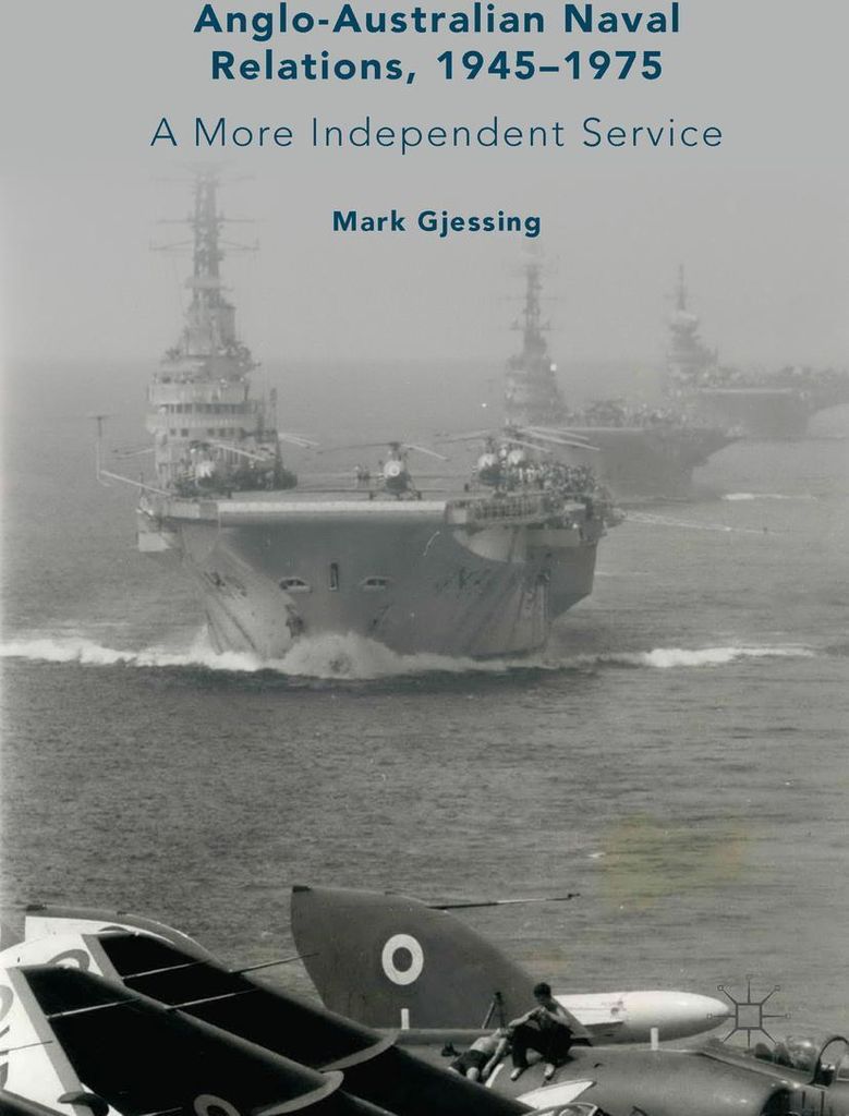 Anglo-Australian Naval Relations, 1945-1975