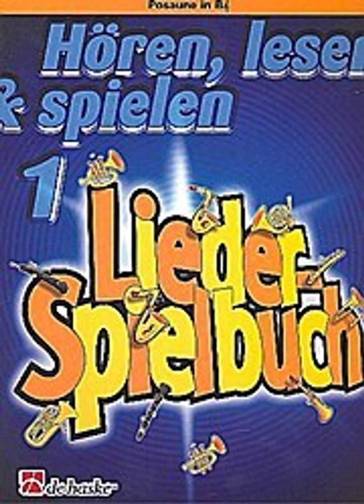 Hören lesen und spielen Band 1 :Liederspielbuch für Posaune
