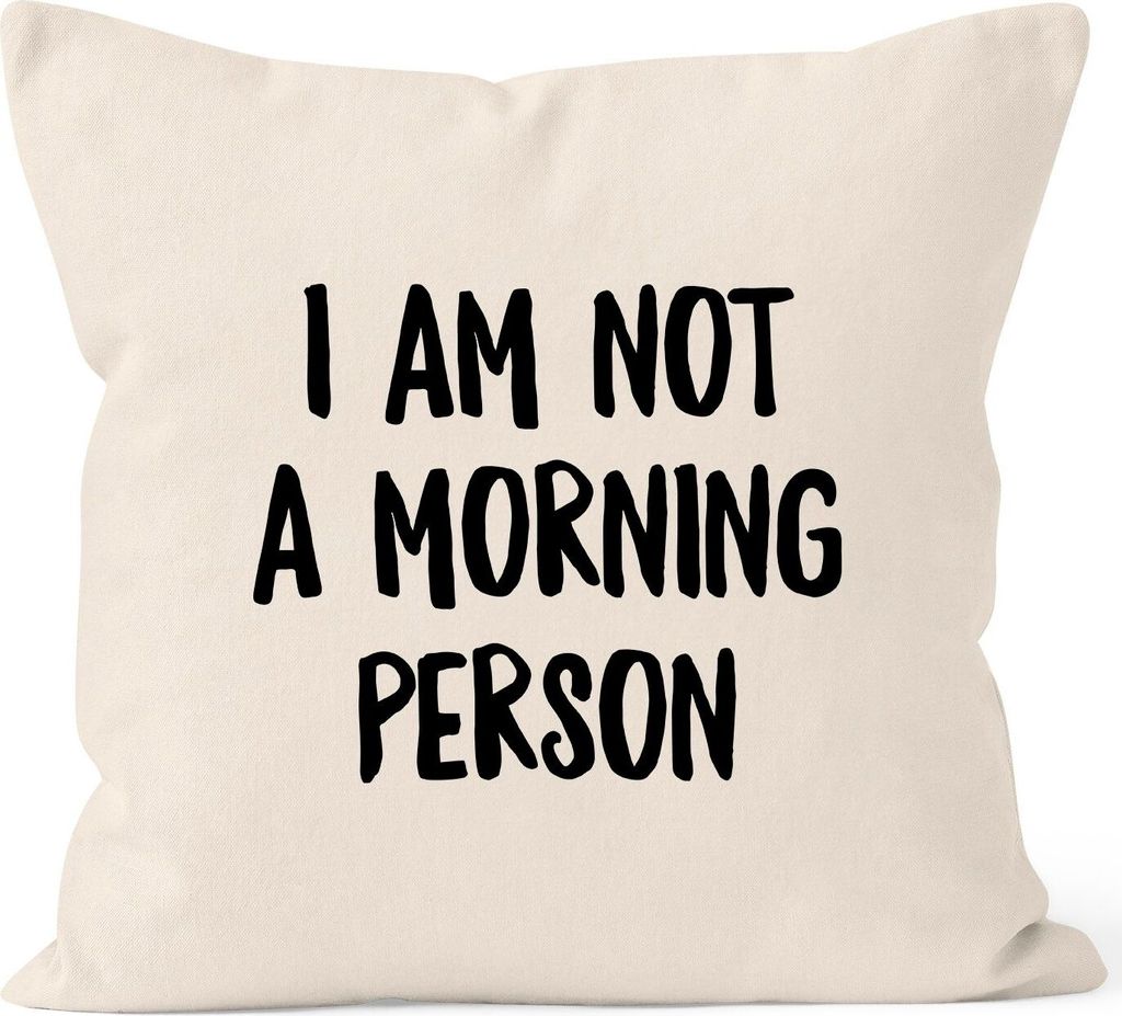 Kissen-Bezug I am not a morning person Spruch Sprüche Quote Fun Morgenmuffel Langschläfer Schnarchnase Kissen-Hülle Deko-Kissen Baumwolle MoonWo...