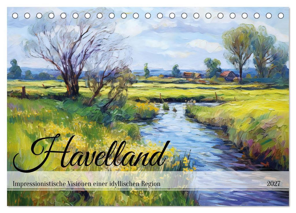 Havelland - Impressionistische Visionen einer idyllischen Region (Tischkalender 2027 DIN A5 quer), CALVENDO Monatskalender