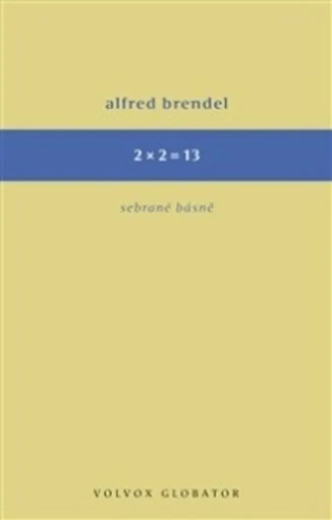 Sebrané básně Alfred Brendel 2 x 2 = 13 Recueil Poésie Tchèque Rare