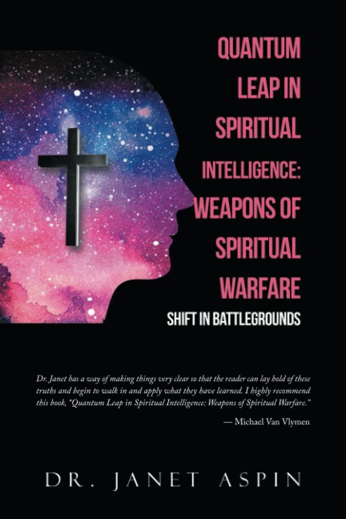 Quantum Leap in Spiritual Intelligence: Weapons of Spiritual Warfare: Shift in Battlegrounds