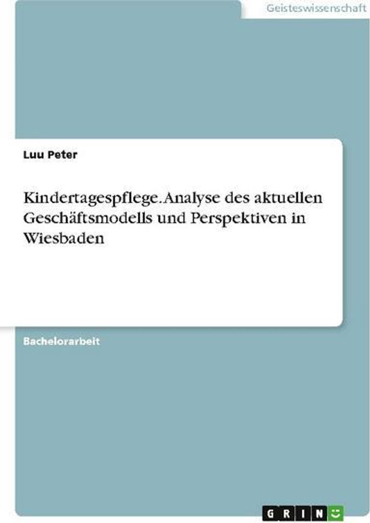 Kindertagespflege. Analyse des aktuellen Geschäftsmodells und Perspektiven in Wiesbaden
