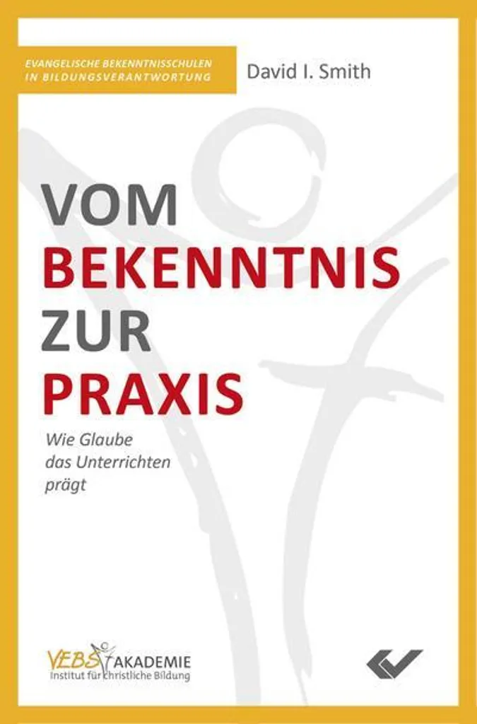 Vom Bekenntnis zur Praxis : Comprendre le Passage de la Foi à l'Acte