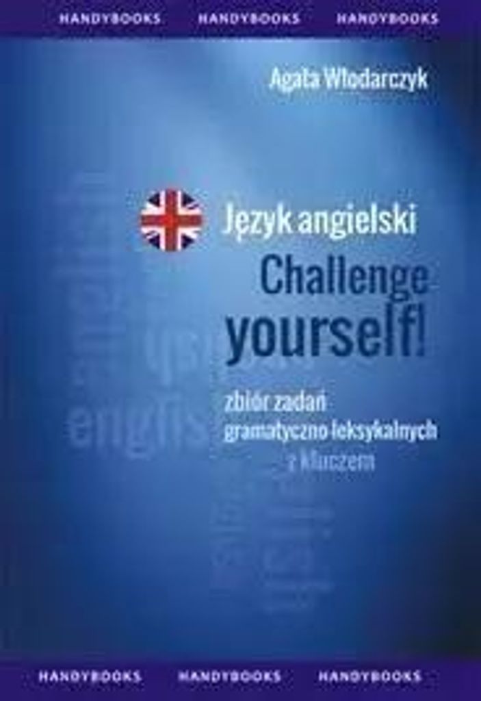 Język angielski Challenge yourself! Zbiór zadań gramatyczno-leksykalnych z kluczem
