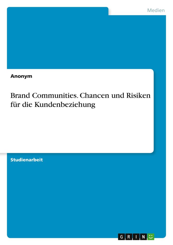 Brand Communities. Chancen und Risiken für die Kundenbeziehung