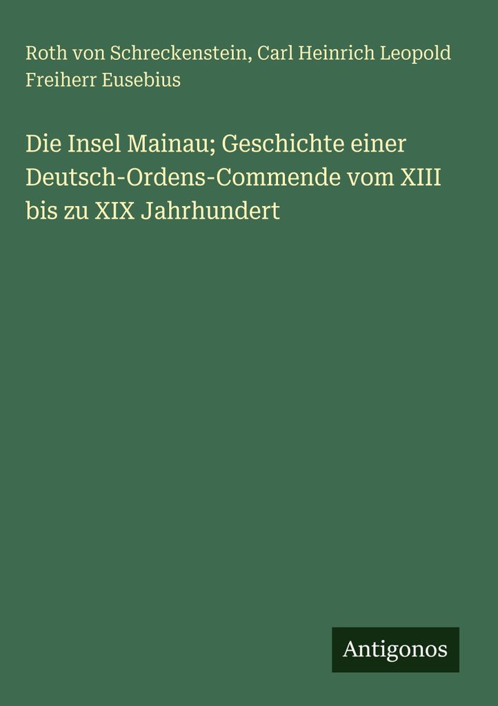 Die Insel Mainau Geschichte einer Deutsch-Ordens-Commende vom XIII bis zu XIX Jahrhundert