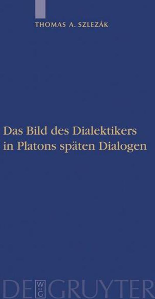 Das Bild des Dialektikers in Platons späten Dialogen