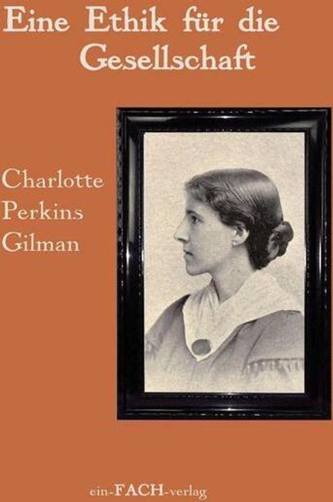 Charlotte Perkins Gilman: Eine Ethik für die Gesellschaft