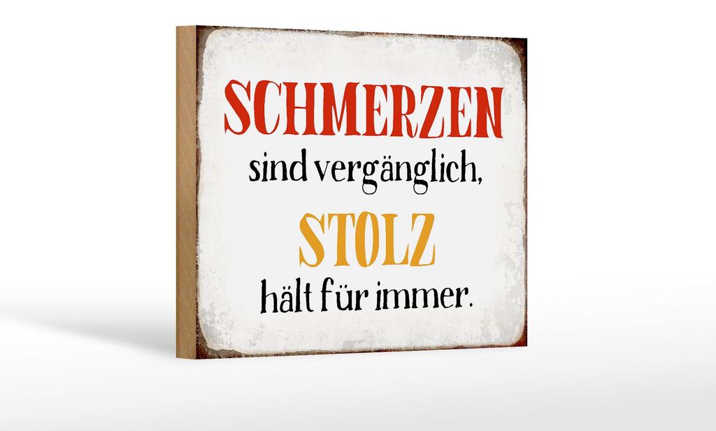 Holzschild Spruch 18x12cm Schmerzen Stolz hält für immer