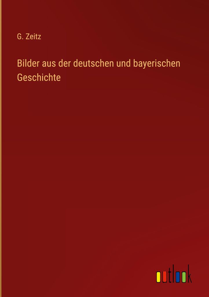 Bilder aus der deutschen und bayerischen Geschichte