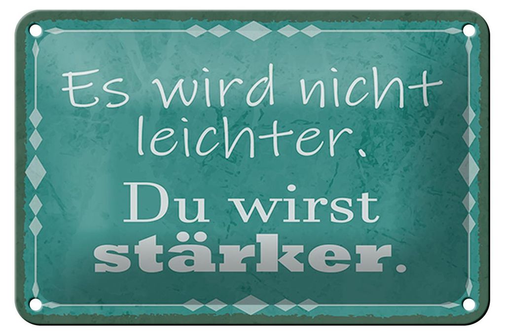Blechschild Spruch 18x12cm wird nicht leichter Du stärker