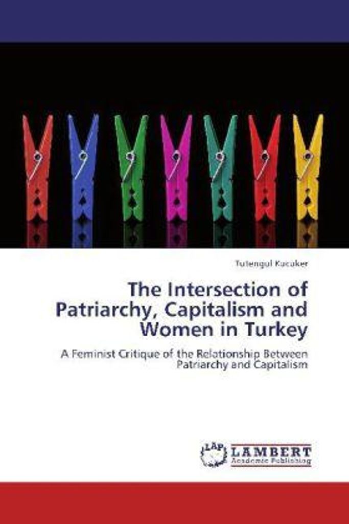 Kucuker, T: Intersection of Patriarchy, Capitalism and Women