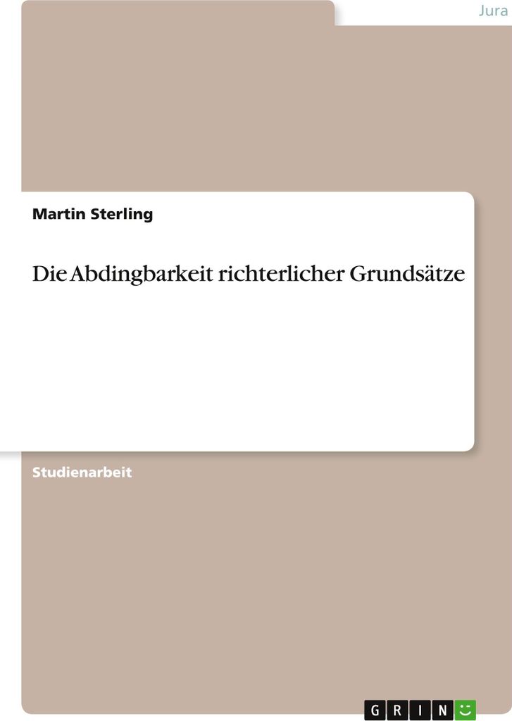 Die Abdingbarkeit richterlicher Grundsätze