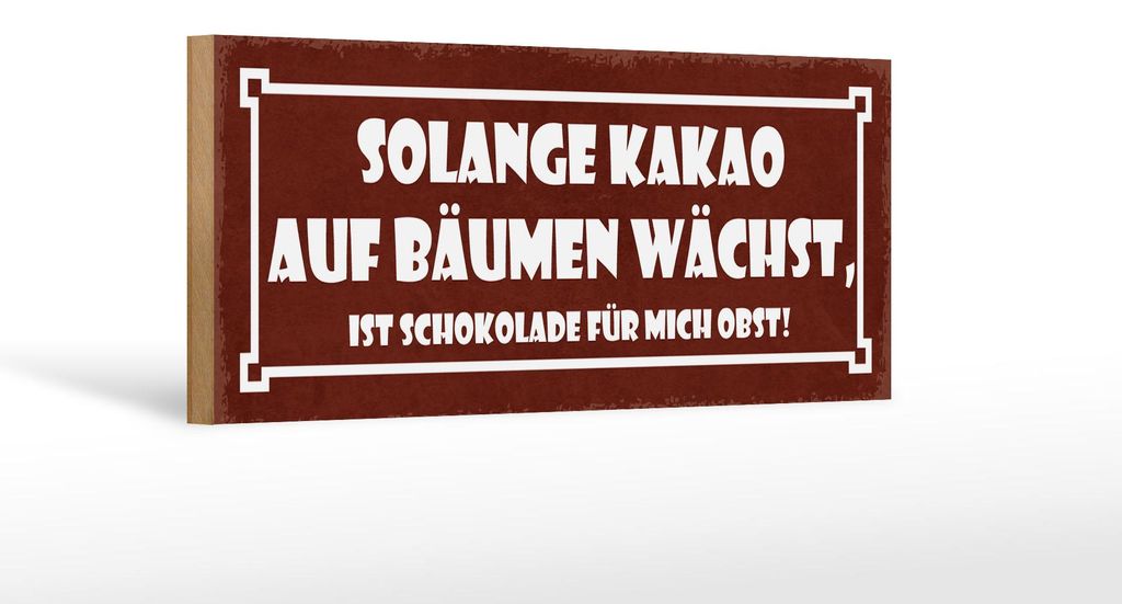 Holzschild Spruch 27x10cm solange Kakao auf Bäumen wächst Produktbild 